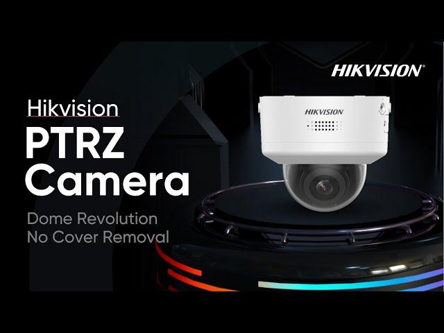 Hikvision PTRZ Camera - Dome Revolution, No Cover Removal