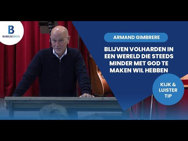 Blijven volharden in een wereld die steeds minder met God te maken wil hebben - Armand Gimbrere