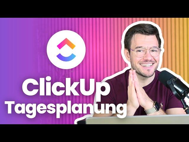 So schaffst du Überblick über die Tagesplanung in ClickUp!