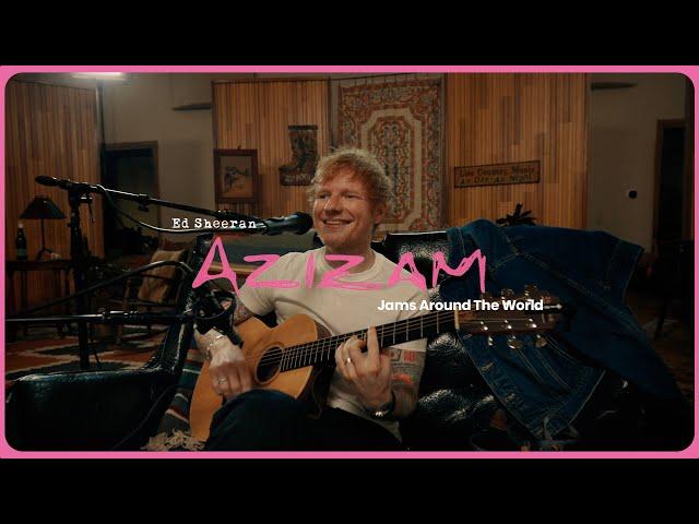 Ed Sheeran - Azizam (Jams Around The World)