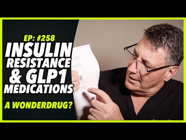 Ep:258 INSULIN RESISTANCE AND GLP1 MEDICATIONS - A WONDERDRUG? by Robert Cywes