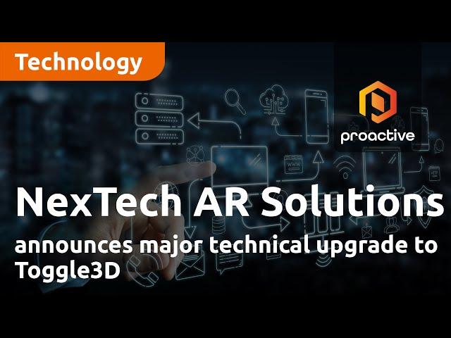 Nextech AR Solutions announces major technical upgrade to Toggle3D