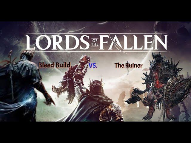 Lords of the Fallen - Bleed Build VS  The ruiner