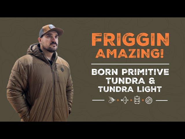 Fall and Winter hunting jackets: Born Primitive Tundra and Tundra Light Puffy review