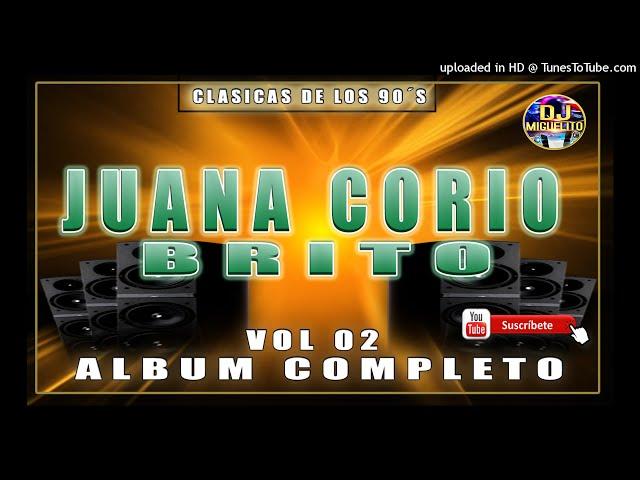 Juana Corio Brito vol 02 Completo | música que alimenta el alma |clasicas