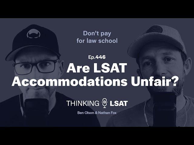 Are LSAT Accommodations Unfair? | Thinking LSAT, Ep. 446
