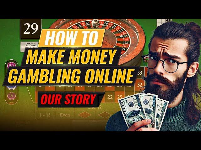 How to Make Money Gambling Online: Is it Really Possible? Our Story