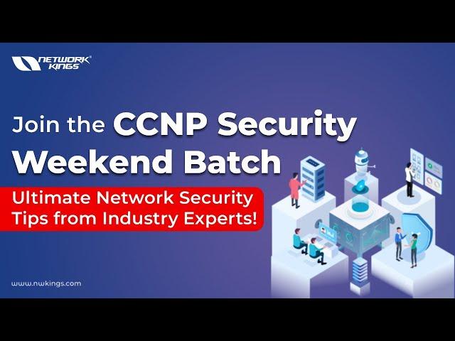 CCNP Security Course (Weekend Batch) - Get Network Security Tips from Industry Experts!