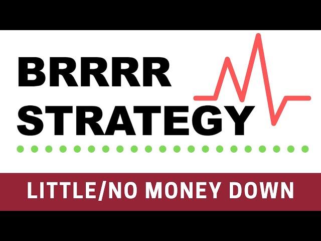 BRRRR Strategy: Little To No Money Down Real Estate Investing