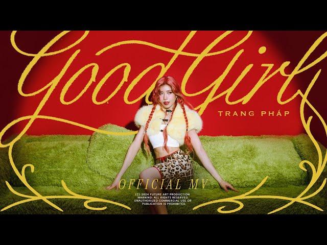 TRANG PHÁP | GOOD GIRL (OFFICIAL MUSIC VIDEO)