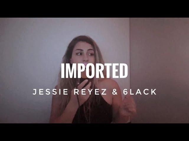 jessie reyez & 6lack - imported (cover)