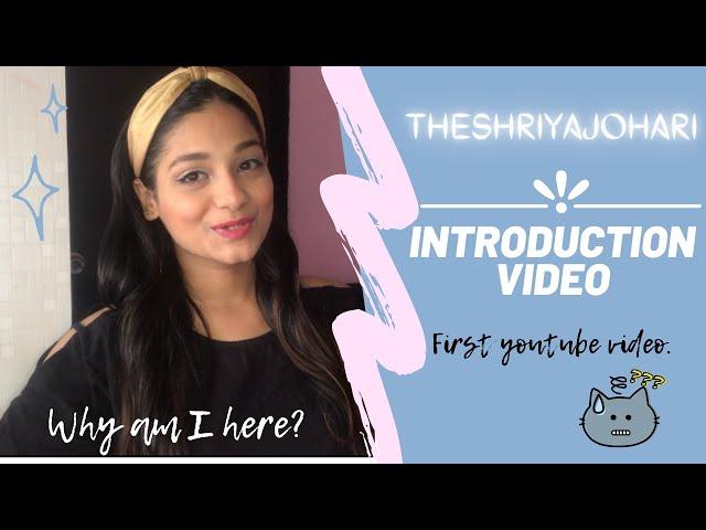 My First Video | Introduction to my Channel | theshriyajohari