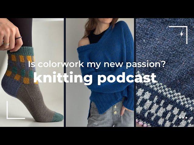 Entering my Color work Era, Sweater No.14 V-neck, Cumulus Blouse | Knitting podcast #8