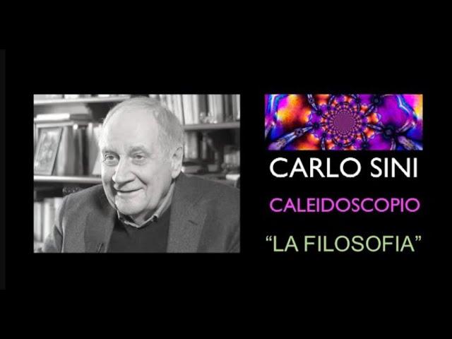  CARLO SINI - CALEIDOSCOPIO 1 :  LA FILOSOFIA - "Essa mette sempre in discussione la sua origine"