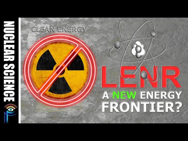 LENR: The Overlooked Path to a New Nuclear Era