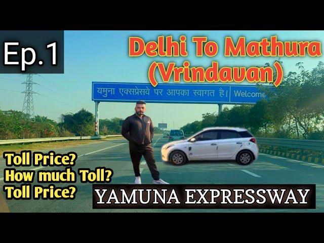 Delhi To Mathura by Road / Delhi To Vrindavan by Car/ Full Detailed Video/ Distance