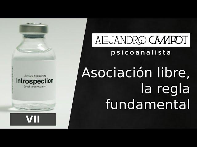 VII. Asociación libre, la regla fundamental.
