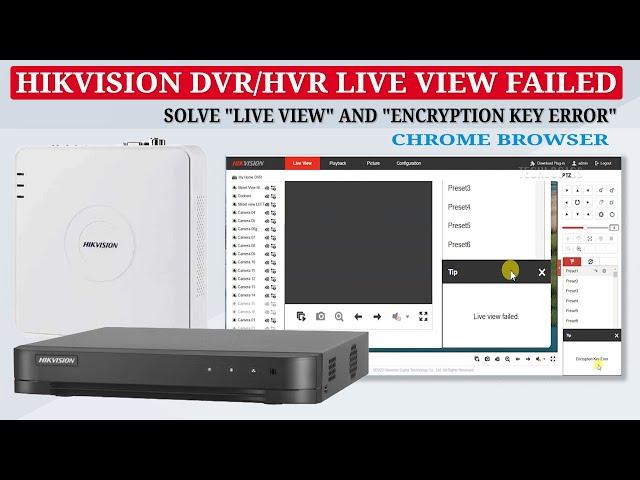 How to Resolve Live View failed and encryption key error on Hikvision DVR/HVR with Chrome Browser