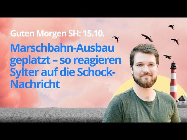 Guten Morgen SH: Marschbahn-Ausbau geplatzt – so reagieren Sylter auf die Schock-Nachricht