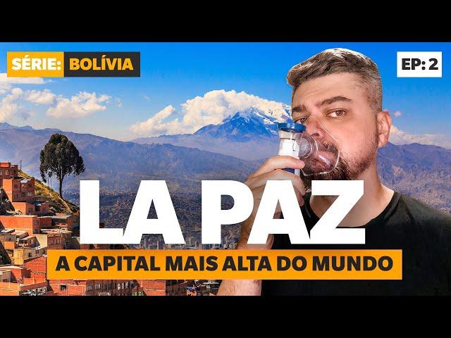 A BOLÍVIA NÃO É PARA TODO MUNDO! O que fazer em La Paz!