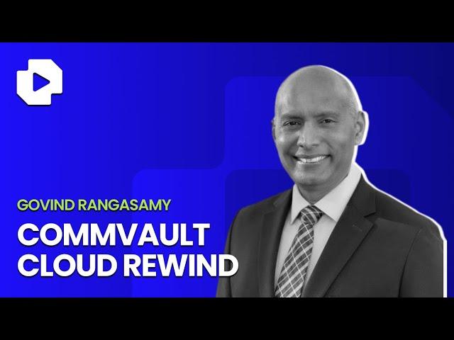Commvault Cloud Rewind - Interview with Govind Rangasamy