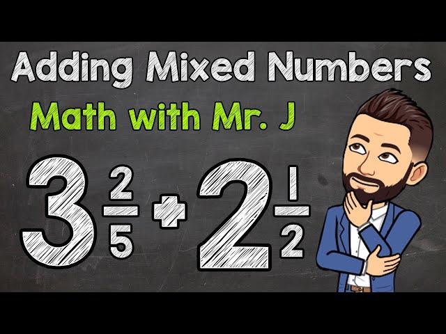 Adding Mixed Numbers (Unlike Denominators) | Math with Mr. J