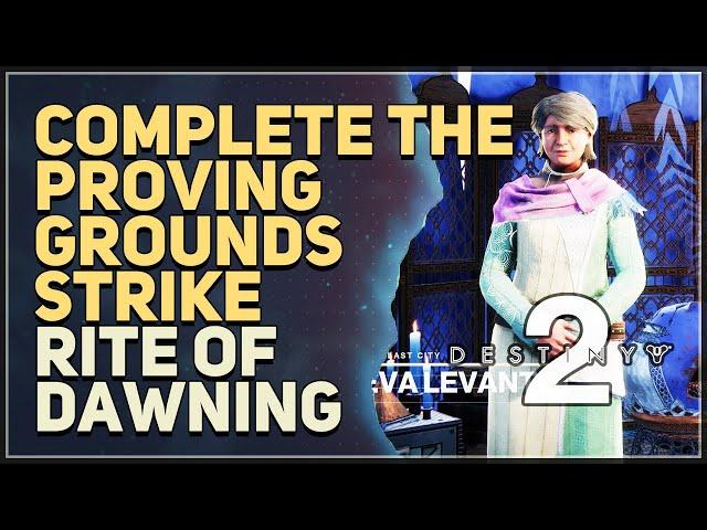 Complete the Proving Grounds strike Destiny 2 Rite of Dawning