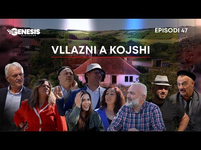 Vllazni a Kojshi - Po Ndahen Rrushja e Rremushi? - Episodi 47