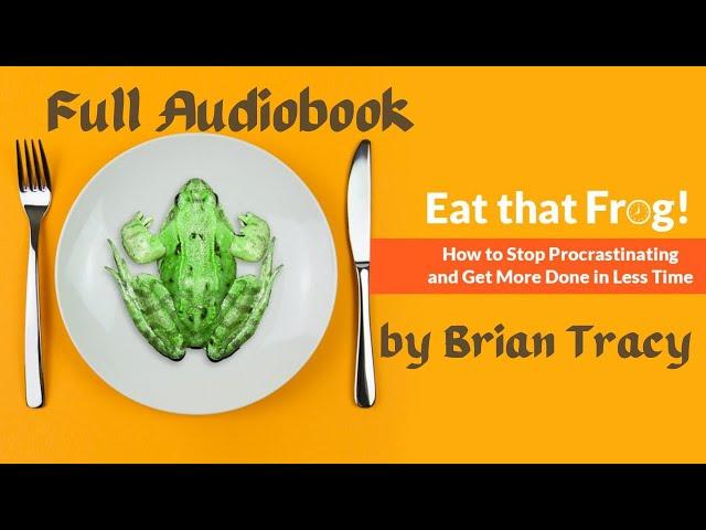 Eat That Frog! by Brian Tracy   Full Audiobook