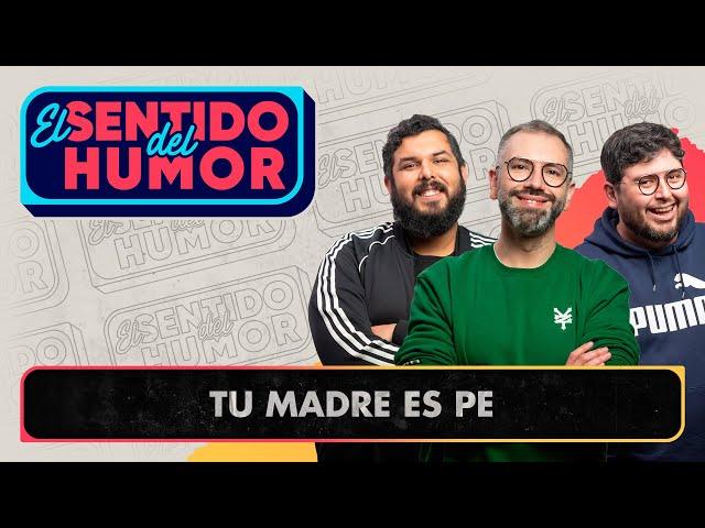 El Sentido del Humor | Tu madre es Pe | 24 de Noviembre de 2022