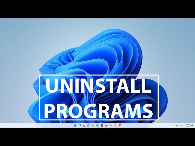 How To Uninstall Programs and Apps in Windows 11