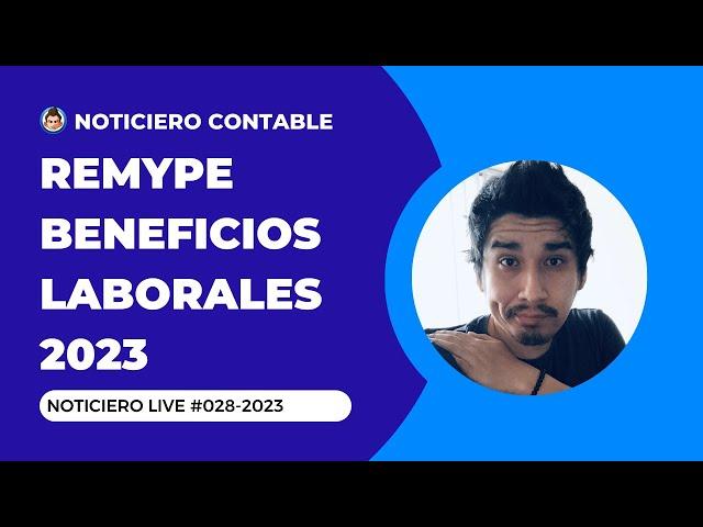 REMYPE Beneficios Laborales 2023 | #NoticieroLive 028-2023