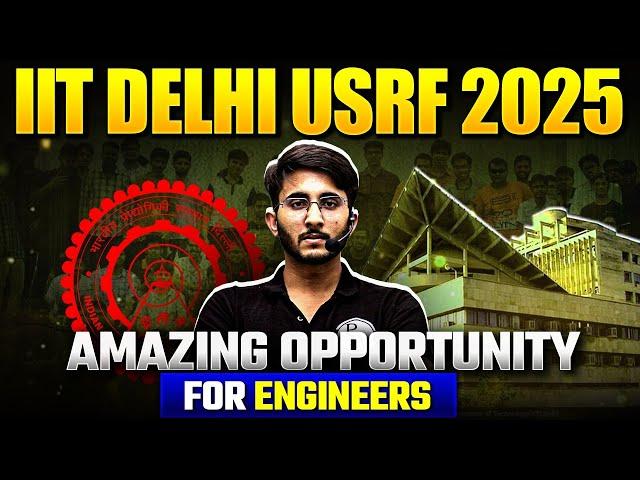 IIT Delhi USRF 2025 | Golden Opportunity for B.E / B.Tech Students