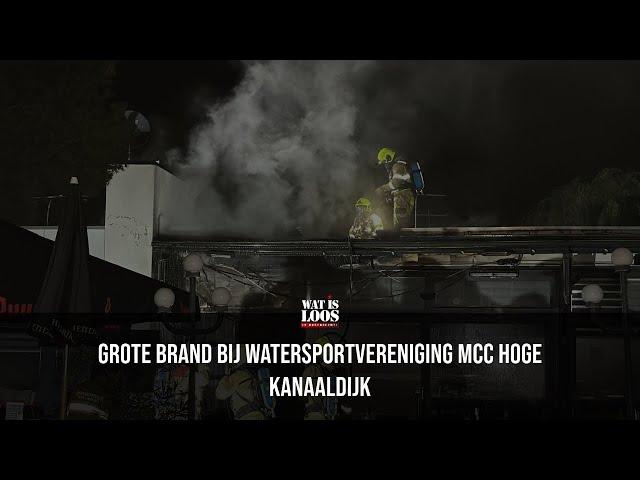 GROTE BRAND BIJ WATERSPORTVERENIGING MCC AAN DE HOGE KANAALDIJK