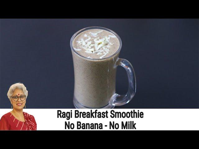 Ragi Breakfast Smoothie Recipe - No Banana - No Milk - No Sugar - Ragi Recipes For Weight Loss