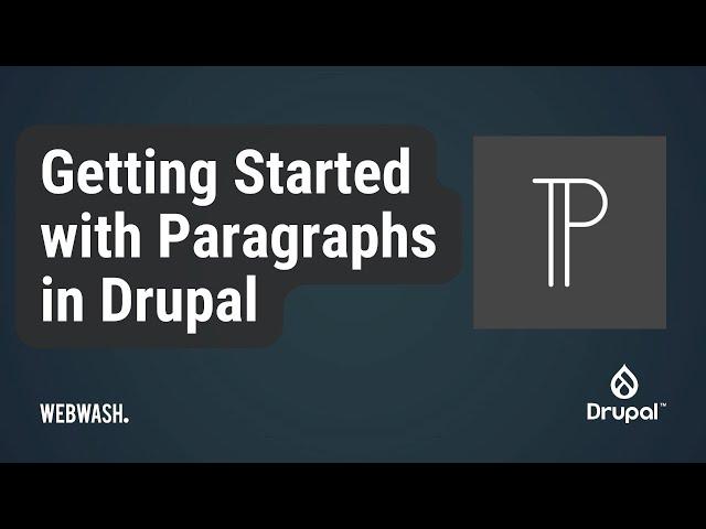 Getting Started with Paragraphs in Drupal