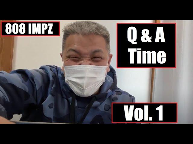 808 IMPZ Q&A Time :) Vol.1