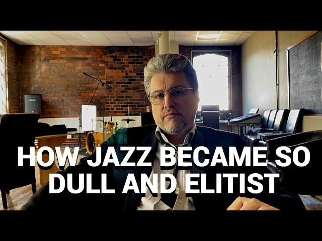 How JAZZ became so DULL and ELITIST | The problem with Jazz History