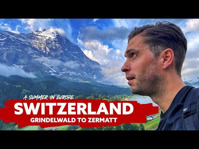 SWITZERLAND  Grindelwald to Zermatt | A Summer In Europe - Ep 1