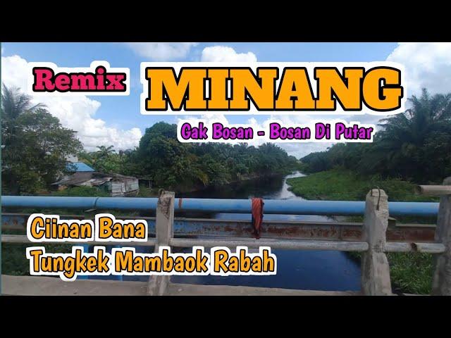 REMIX MINANG TERBARU CIINAN BANA + TUNGKEK MAMBAOK RABAH