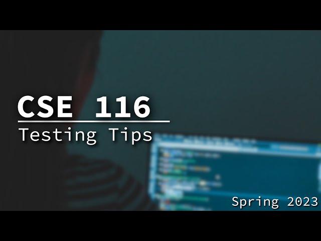 [CSE 116] Testing Tips and Debugging Monday April 17, 2023