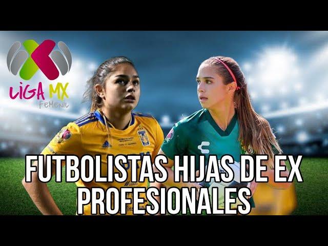 HIJAS DE EX FUTBOLISTAS Presentes en la Liga MX Femenil | Nailea Vidrio | Jana Gutiérrez