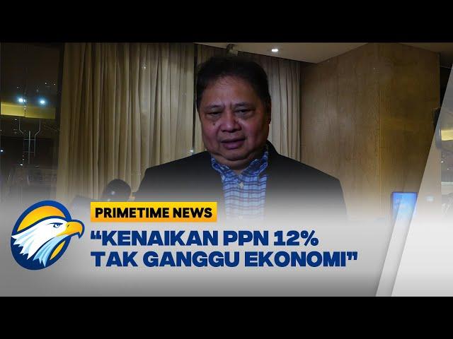 Airlangga Menyebut Kenaikan PPN 12% tak Ganggu Ekonomi [Primetime News]