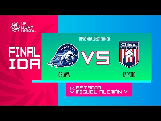 LIGUILLA DE EXPANSIÓN MX | CELAYA VS TAPATÍO | FINAL IDA