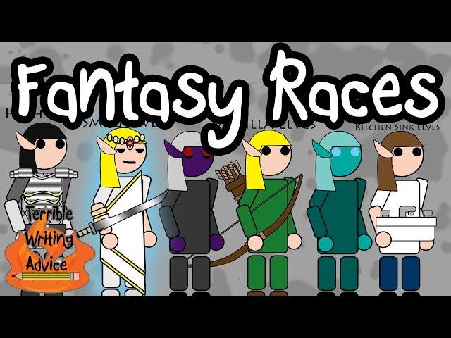 FANTASY RACES - Terrible Writing Advice