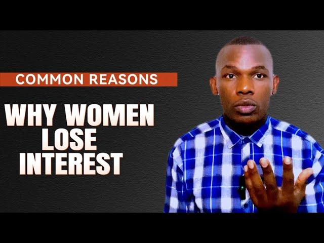 3 COMMON Reasons Why Women LoseINTEREST In A Man