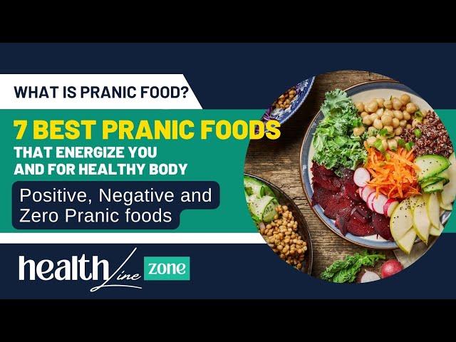 Positive, Negative and Zero Pranic foods - 7 Best Pranic Foods that Energize You & For Healthy Body