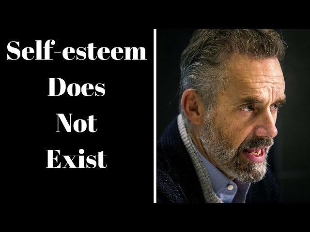 Jordan Peterson - Self-esteem Doesn't Exist