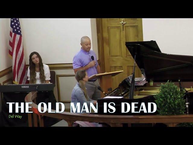 The Old Man Is Dead (Full Gospel Lighthouse Tabernacle)
