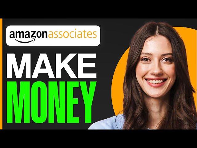 How To Make Money On Amazon Associates In 2024 (Step By Step)